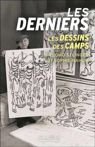 Les Derniers Les dessins des camps - Shelomo Selinger - Alisio - broché - Essai