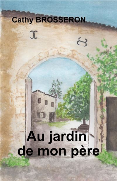 Au jardin de mon père - Cathy Brosseron - broché