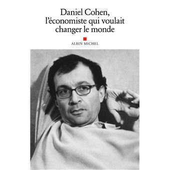 Daniel Cohen, l'économiste qui voulait changer le monde - 1
