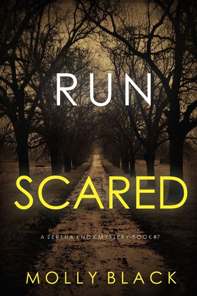 Run Scared (A Serena Knox Suspense Thriller—Book Seven)