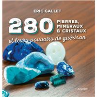 280 pierres, minéraux & cristaux et leurs pouvoirs de guérison
