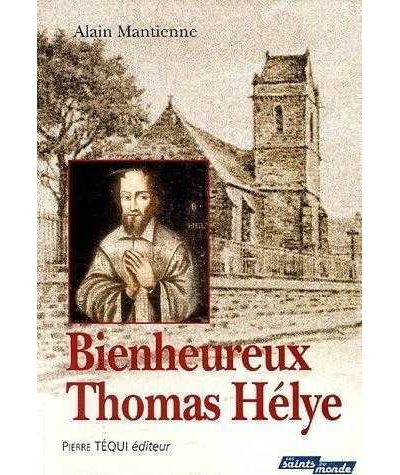 Bienheureux Thomas Hélye - Alain Mantienne - broché