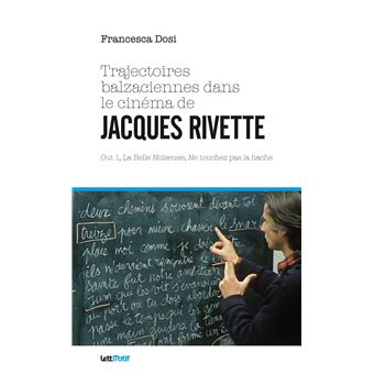 Trajectoires balzaciennes dans le cinéma de Jacques Rivette - 1