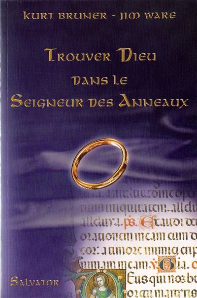 Trouver Dieu dans le Seigneur des anneaux - Kurt Bruner - Salvator - broché - Essai - Salvator
