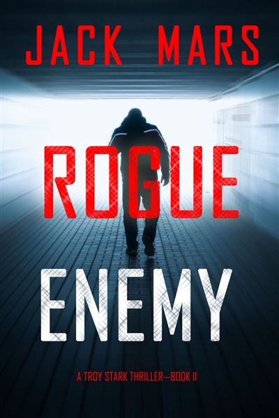 Rogue Enemy (A Troy Stark Thriller—Book #11)