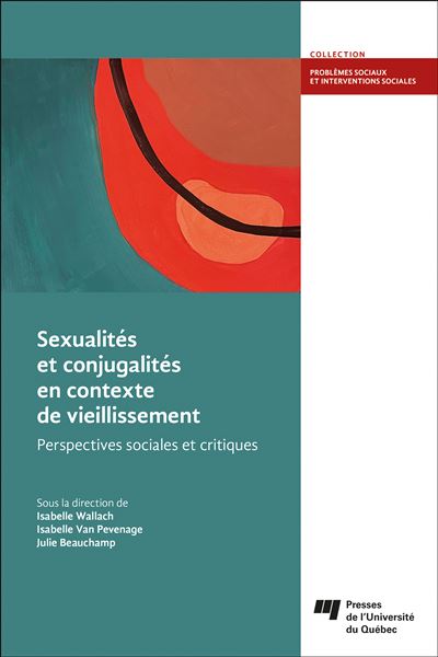 Sexualités et conjugalités en contexte de vieillissement Perspectives sociales et critiques - Julie Beauchamp - Presses Universite Du Quebec - broché - Etude