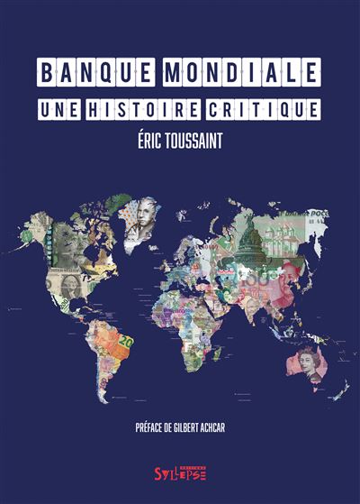 Banque mondiale - Une histoire critique - Eric Toussaint - Syllepse Eds - broché - Essai