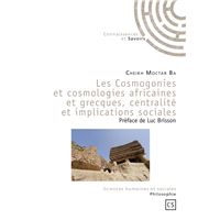 Les cosmogonies et cosmologies africaines et grecques, centralité et implications sociales