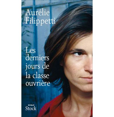 Les derniers jours de la classe ouvriere - Aurélie Filippetti - broché