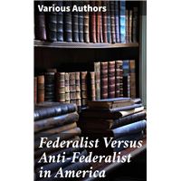 Federalist Versus Anti-Federalist in America