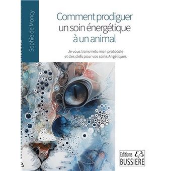 Comment prodiguer un soin énergétique à un animal - Je vous transmets mon protocole et des clés pour vos soins Angéliques - 1