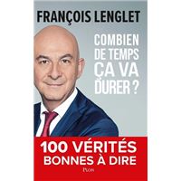 Combien de temps ça va durer ? - 100 vérités bonnes à dire