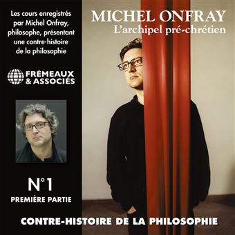 Contre-histoire de la philosophie (Volume 1.1) - L'archipel pré-chrétien I (de Leucippe à Épicure 1) - 1