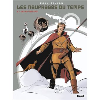 Les Naufragés du temps - Les Naufragés du temps, Ortho-Mentas T08 - 1