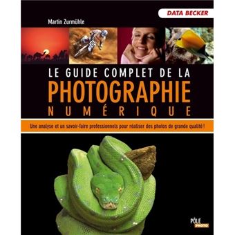 Le guide complet de la photographie numerique