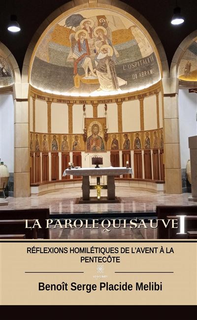 La Parole qui sauve I - Réflexions homilétiques de l’Avent à la Pentecôte