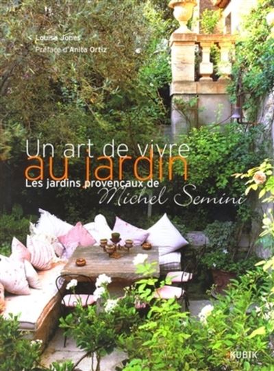 Un art de vivre au jardin Les jardins provençaux de Michel Semini ...