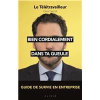 Bien cordialement, dans ta gueule