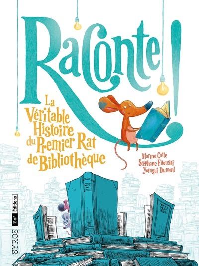 Raconte ! La Véritable Histoire du Premier Rat de Bibliothèque - Marine Cotte - cartonné
