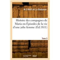 Histoire des compagnes de Maria ou Épisodes de la vie d'une jolie femme. Tome 3