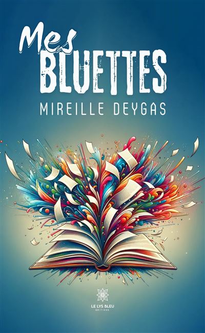 Mes bluettes - Mireille Deygas - Le Lys Bleu - broché - Nouvelles