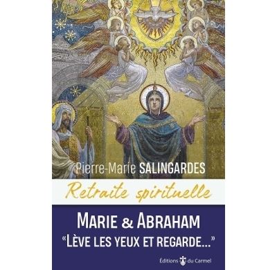 Retraite spirituelle - Marie et Abraham - Pierre-Marie Salingardes - broché