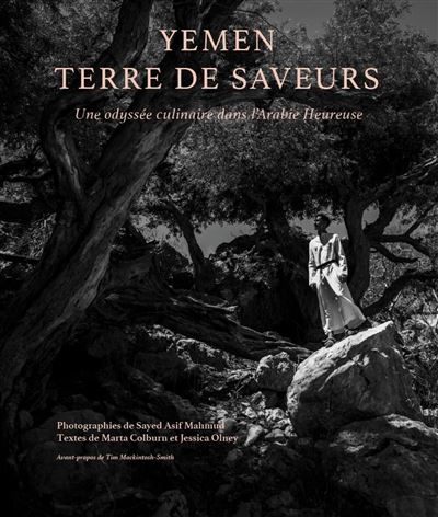 Yémen, terre de saveurs Une odyssée culinaire dans l'Arabie heureuse - Marta Colburn - Caurette Eds - relié - Beau livre