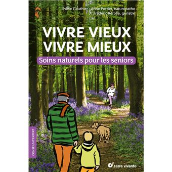 Vivre Vieux Vivre Mieux Soins Naturels Pour Les Seniors Broch