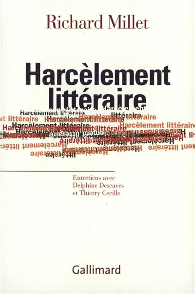 Harcèlement littéraire - Richard Millet - Gallimard - relié - Essai