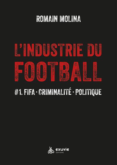 L'industrie du Football - #1. FIFA - Criminalité - Politique - Romain Molina (2023) L'industrie du Football - #1. FIFA - Criminalité - Politique - Romain Molina (2023)