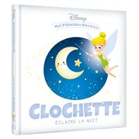 Fée Clochette -  : DISNEY - Mes Premières Histoires - Clochette éclaire la nuit