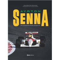 Ayrton Senna - Un champion pour l'éternité