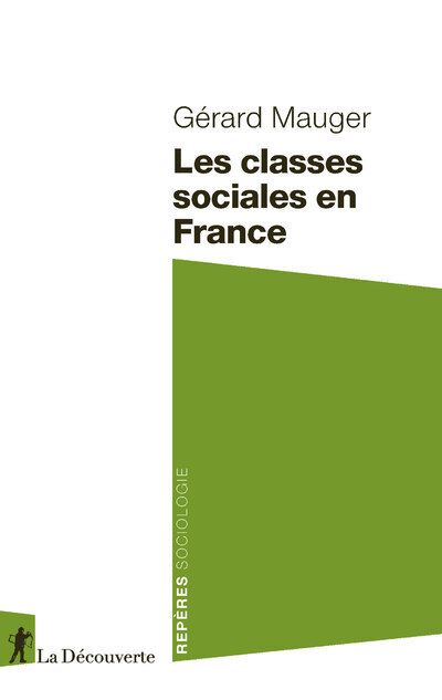 Les classes sociales en France - Gérard Mauger - La découverte - Poche - Essai - La Découverte