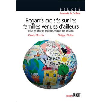 Regards croisés sur les familles venues d'ailleurs. Prise en charge thérapeutique des enfants - 1