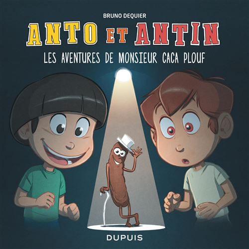 Anto et Antin - Tome 4 - Les aventures de monsieur Caca Plouf - Bruno Dequier