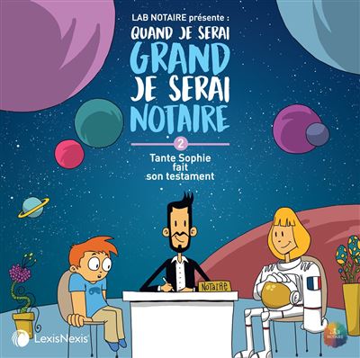 Quand je serai grand je serai notaire tome 02 Tante Sophie fait son testament - Lab Notaire - LexisNexis - broché - Etude