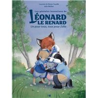 Les Géniales Inventions de Léonard le renard. Un pour tous, tous pour Zélie
