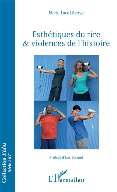 Esthétiques du rire & violences de l'histoire - Marie Luce Liberge - broché