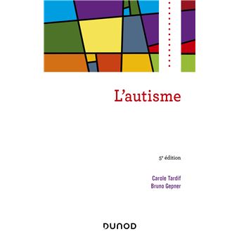 L'autisme - Broché - Carole Tardif, Bruno Gepner - Achat Livre Ou Ebook ...