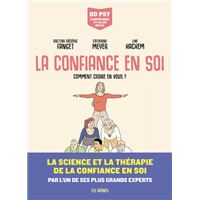 La Confiance en soi - Comment croire en vous ?