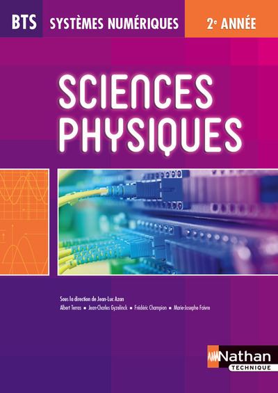 Sciences Physiques BTS Systèmes Numériques 2ème année Livre de l'élève 2ème année, Livre de l'élève, Edition 2014 - Jean-Luc Azan - Nathan Technique - broché - Scolaire / Universitaire