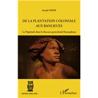 De la plantation coloniale aux banlieues