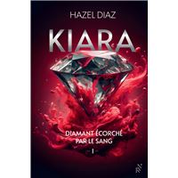 Kiara - Tome 1 : Kiara, diamant écorché par le sang - Tome 1