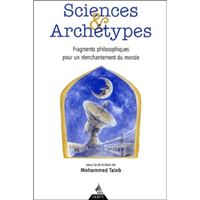 Sciences et archétypes - Fragment philosophiques pour un réenchantement du monde