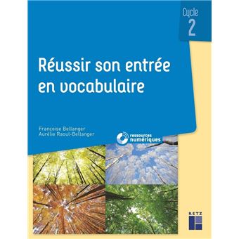 Réussir son entrée en vocabulaire cycle 2 + ressources numériques