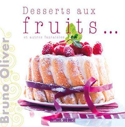 Desserts Aux Fruits Et Autres Fantaisies