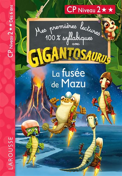 Mes premières lectures 100% syllabiques avec Gigantosaurus : La Fusée de Mazu - Collectif - Larousse - broché - Scolaire / Universitaire - Larousse