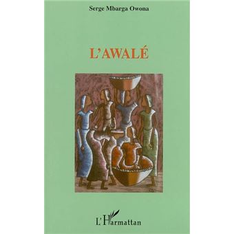 L'awalé - broché - Serge Mbarga Owona - Achat Livre | fnac