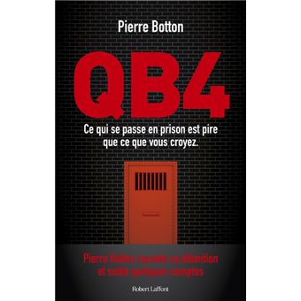 QB4 - Ce qui se passe en prison est pire que ce que vous croyez - broché -  Pierre Botton - Achat Livre ou ebook
