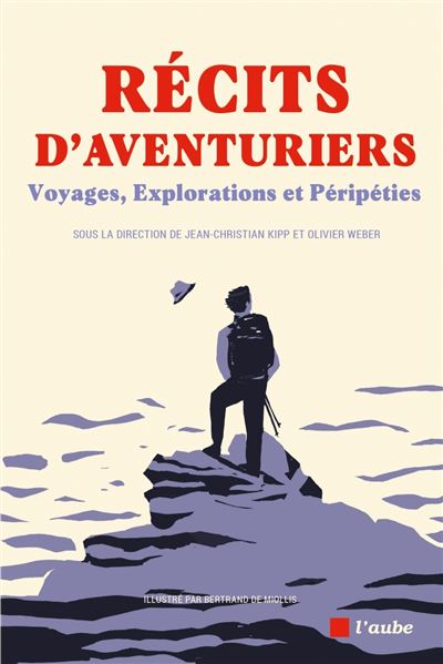 Récits d'aventuriers - Voyages, Explorations et Péripéties - Jean-Christian Kipp - L'aube Eds De - broché - Récit
